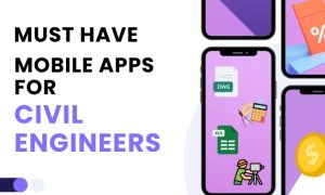 Must-Have Mobile Apps for Civil Engineers